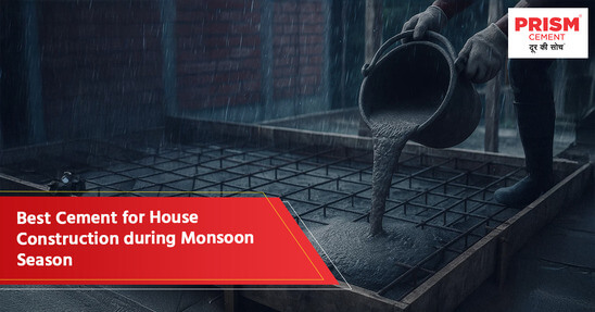 Representing the best cement for house construction in monsoon season by Prism Cement