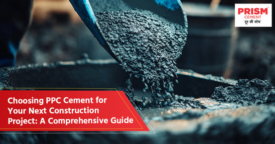 Choosing PPC Cement for Your Next Construction Project: A Comprehensive Guide