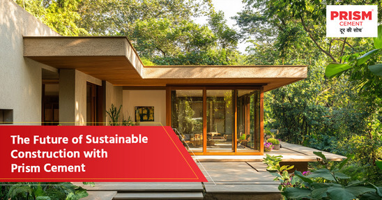 The Future of Sustainable Construction with Prism Cement