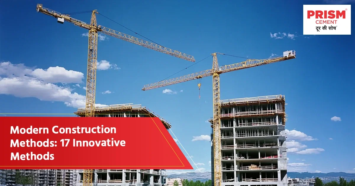 Modern Construction Methods: 17 Innovative Methods