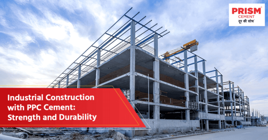 Industrial Construction with PPC Cement: Strength and Durability