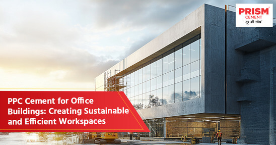 PPC Cement for Office Buildings: Creating Sustainable and Efficient Workspaces