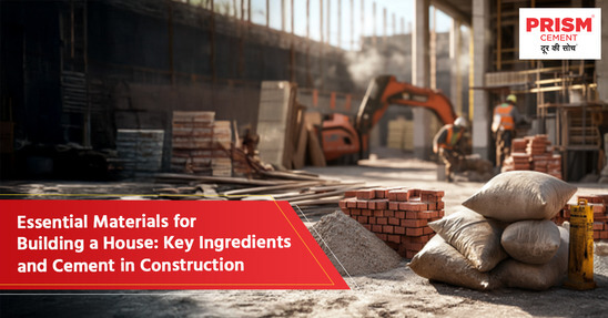 Essential Materials for Building a House: Key Ingredients and Cement in Construction 