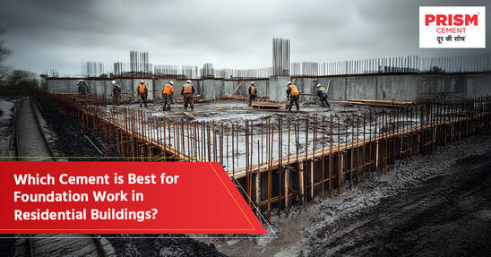 Which Cement is Best for Foundation Work in Residential Buildings? 