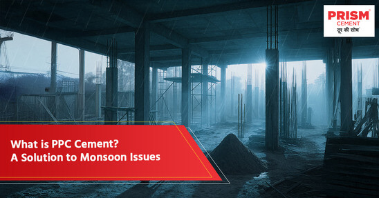 Importance of PPC cement as a solution to monsoon-related issues in building projects